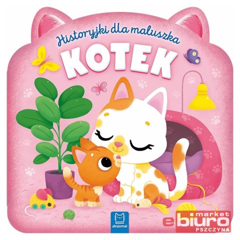 KSIĄŻECZKA HISTORYJKI DLA MALUSZKA KOTEK AKSJOMAT