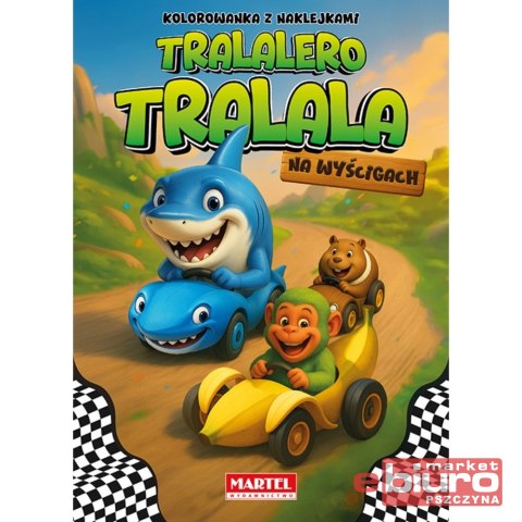 KOLOROWANKA TRALALERO TRALALA NA WYŚCIGACH Z NAKLEJKAMI MARTEL