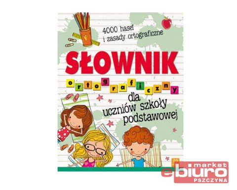 SŁOWNIK ORTOGRAFICZNY DLA UCZNIÓW SZK.PODSTAWOWEJ