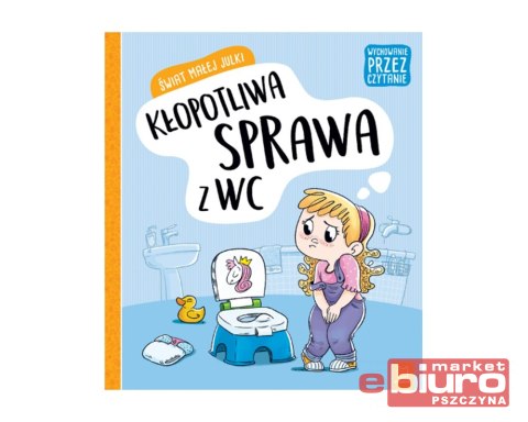 ŚWIAT MAŁEJ JULKI KŁOPOTLIWA SPRAWA Z WC