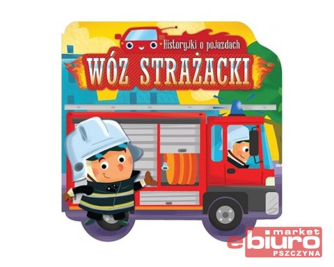 HISTORYJKI O POJAZDACH. WÓZ STRAŻACKI