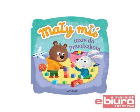 MAŁY MIŚ IDZIE DO PRZEDSZKOLA