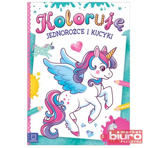 KOLORUJĘ JEDNOROŻCE I KUCYKI